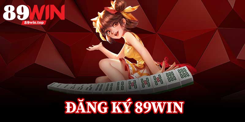 Đăng Ký 89Win - Bước Đầu Tiên Đến Với Thế Giới Cá Cược - huxio