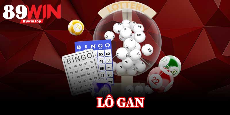 Lô Gan 89WIN – Theo Dõi Lô, Cược Ngay, Nhận Thưởng - huxio