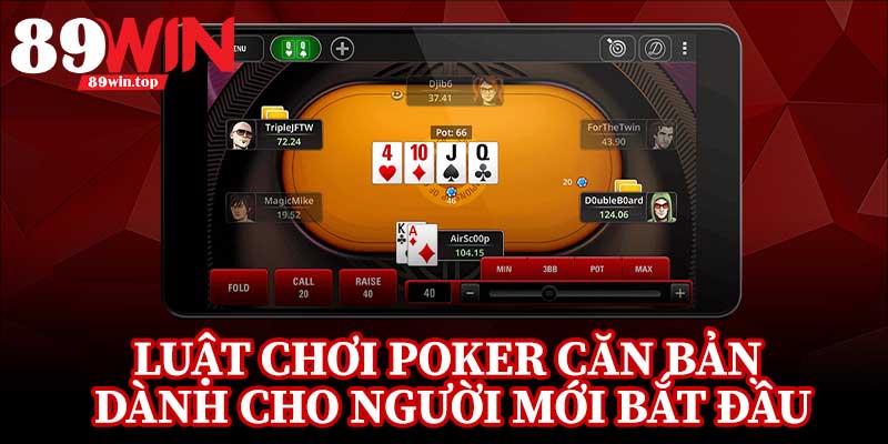 Luật Chơi Poker 89WIN - Bí Kíp Hiểu Nhanh Luật Poker Trong Một Bài - huxio