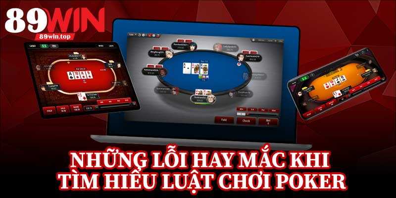 Luật Chơi Poker 89WIN - Bí Kíp Hiểu Nhanh Luật Poker Trong Một Bài - huxio