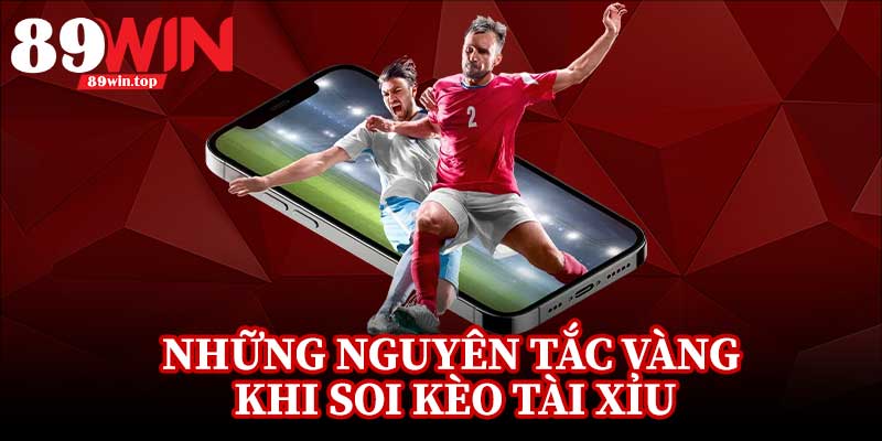 Mẹo Soi Kèo Tài Xỉu Bóng Đá 89WIN - Góc Nhìn Chuyên Sâu Trận Hot - huxio