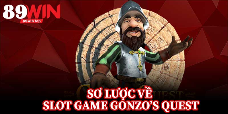 Slot Game Gonzo’s Quest 89WIN - Trải Nghiệm Nổ Hũ 3D Đỉnh Cao - huxio