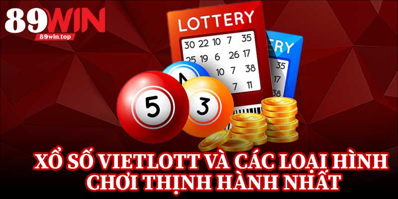 Xổ Số Vietlott 89WIN - Trải Nghiệm Quay Số Hấp Dẫn Đang Gây Sốt - huxio